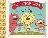 Lion & Tiger & Bear : Tag! you're it!