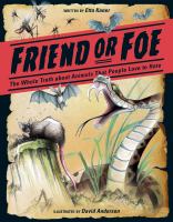 Friend or foe : the whole truth about animals people love to hate