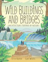 Wild buildings and bridges : architecture inspired by nature