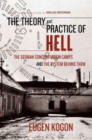 The theory and practice of hell : the German concentration camps and the system behind them