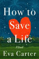 How to save a life : a novel