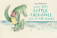 What does Little Crocodile say at the beach?