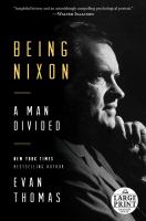 Being Nixon : a man divided