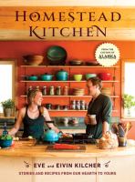 Homestead kitchen : stories and recipes from our hearth to yours