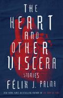 The heart and other viscera : stories
