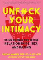 Unfuck your intimacy : using science for better relationships, sex, & dating