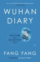 Wuhan diary : dispatches from a quarantined city