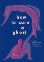 How to cure a ghost : poems