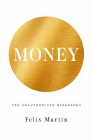 Money : the Unauthorized Biography