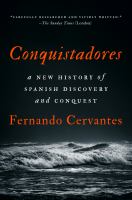 Conquistadores : a new history of Spanish discovery and conquest