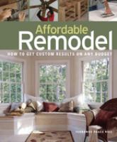 Affordable remodel : how to get custom results on any budget