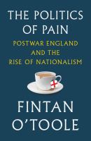 The politics of pain : postwar England and the rise of nationalism