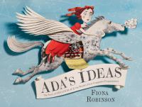 Ada's ideas : the story of Ada Lovelace, the world's first computer programmer
