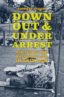 Down, out, and under arrest : policing and everyday life in skid row