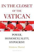 In the closet of The Vatican : power, homosexuality, hypocrisy
