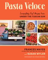 Pasta veloce : 100 fast and irresistible fast recipes from under the Tuscan sun
