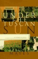 Under the Tuscan sun : at home in Italy