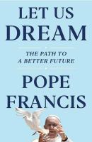 Let us dream : the path to a better future