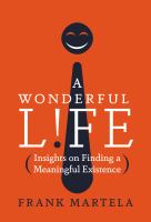 A wonderful life : insights on finding a meaningful existence