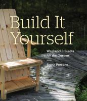 Build it yourself : weekend projects for the garden