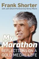 My marathon : reflections on a Gold Medal life