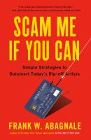 Scam me if you can : simple strategies to outsmart today's rip-off artists