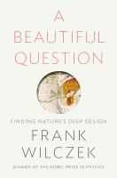 A beautiful question : finding nature's deep design
