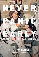 Never panic early : an Apollo 13 astronaut's journey