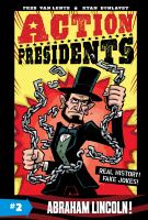Action presidents. #2, Abraham Lincoln!