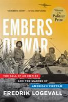 Embers of war : the fall of an empire and the making of America's Vietnam