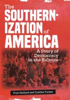 The southernization of America : a story of democracy in the balance