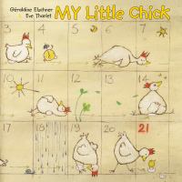 My little chick : from egg to chick..