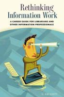 Rethinking information work : a career guide for librarians and other information professionals