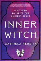 Inner witch : a modern guide to the ancient craft