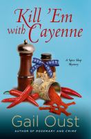 Kill 'em with cayenne : a spice shop mystery