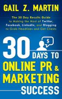 30 days to online PR & marketing success : the 30 day results guide to making the most of Twitter, Facebook, Linkedin, and blogging to grab headlines and get clients