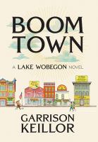 Boom town : a Lake Wobegon novel