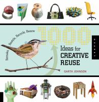 1000 ideas for creative reuse : remake, restyle, recycle, renew