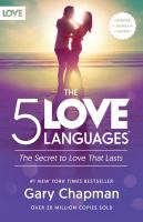 The 5 love languages : the secret to love that lasts