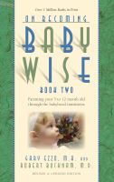 On becoming baby wise. Book two : parenting your five to twelve month old through the babyhood transitions