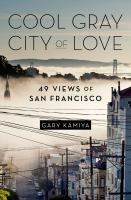 Cool gray city of love : 49 views of San Francisco