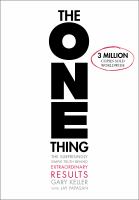 The one thing : the surprisingly simple truth behind extraordinary results