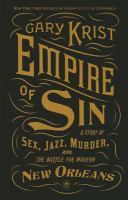 Empire of sin : a story of sex, jazz, murder, and the battle for modern New Orleans