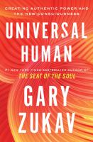 Universal human : creating authentic power and the new consciousness