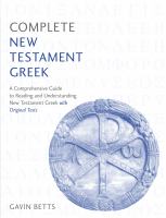 Complete New Testament Greek : a comprehensive guide to reading and understanding New Testament Greek, with original texts