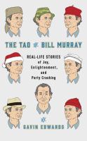 The Tao of Bill Murray : real-life stories of joy, enlightenment, and party crashing