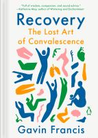 Recovery : the lost art of convalescence