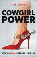Cowgirl power : how to kick ass in business and life