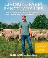 Living the farm sanctuary life : the ultimate guide to eating mindfully, living longer, and feeling better everyday
