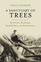 A sanctuary of trees : beechnuts, birdsongs, baseball bats, and benedictions